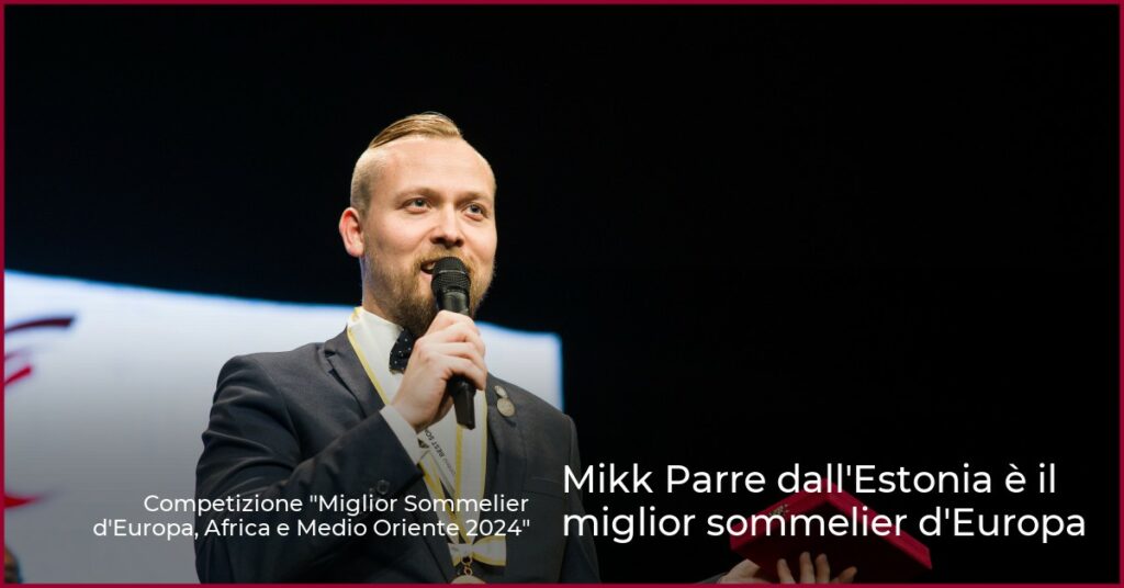 Mikk Parre dall’Estonia è il miglior sommelier d’Europa