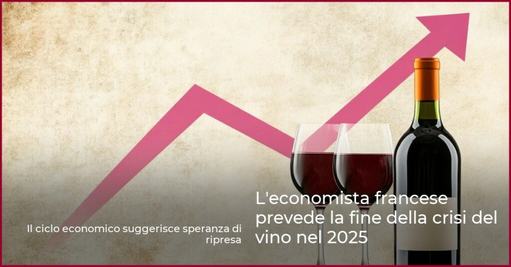 L’economista francese prevede la fine della crisi del vino nel 2025