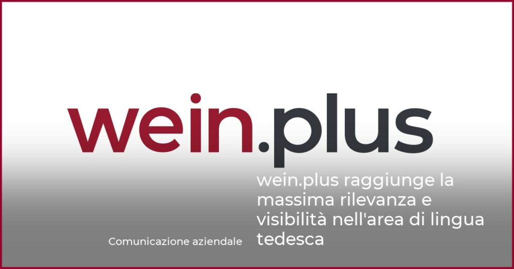 wein.plus raggiunge la massima rilevanza e visibilità nell’area di lingua tedesca