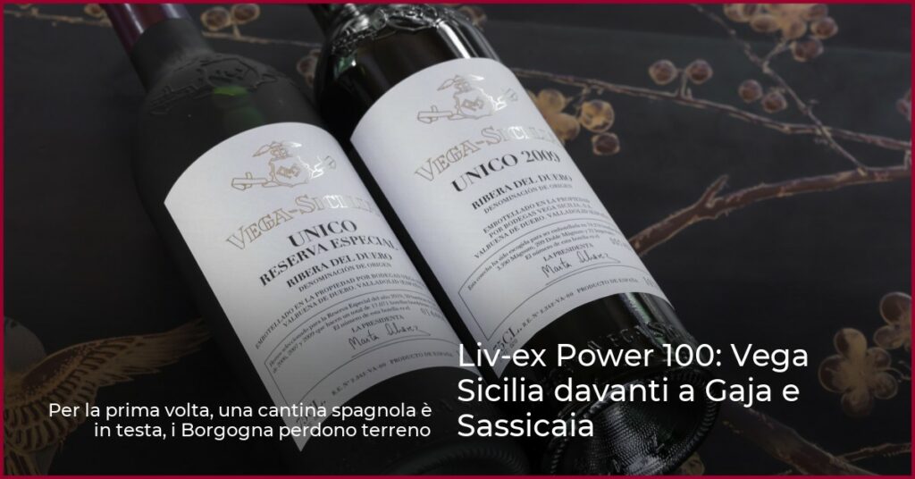 Liv-ex Power 100: Vega Sicilia davanti a Gaja e Sassicaia